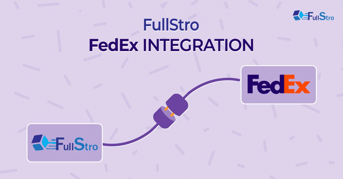 Shipping made easy with the FullStro-FedEx integration