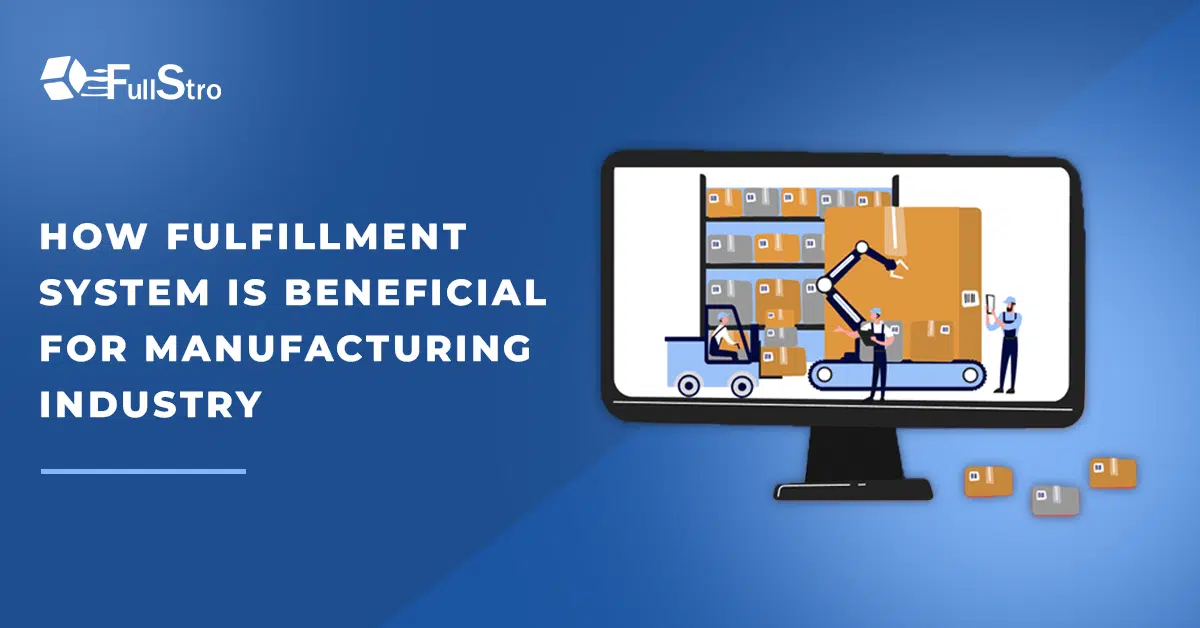 How fulfillment system is beneficial for manufacturing industry