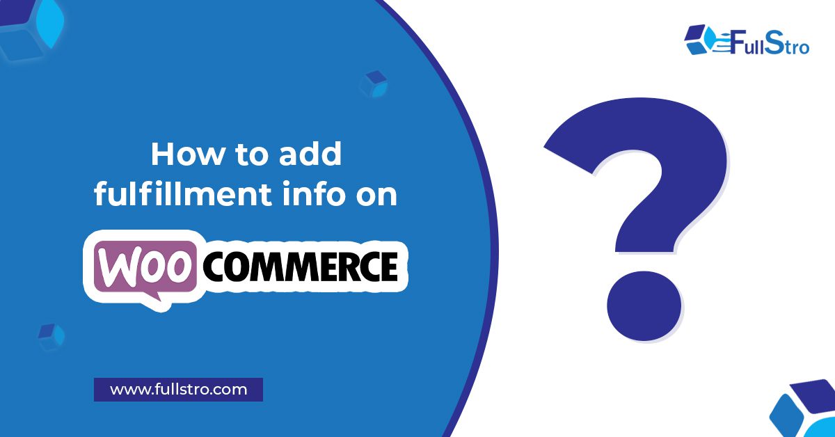 How to Add Fulfillment Info on WooCommerce