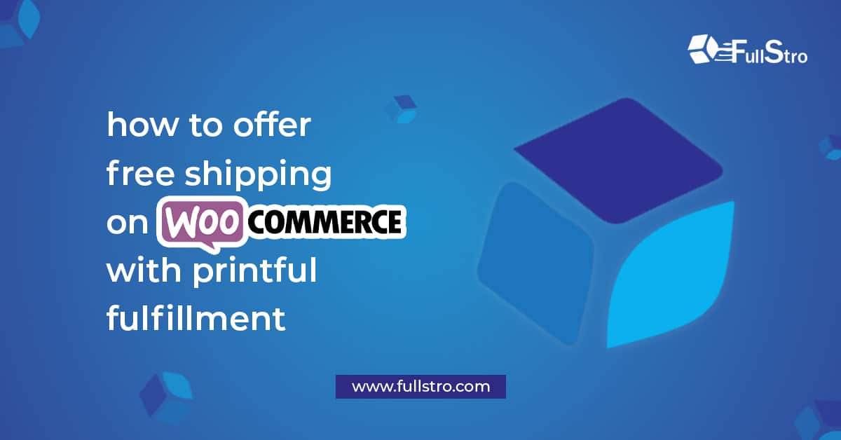 How To Offer Free Shipping On Woocommerce With Printful Fulfillment