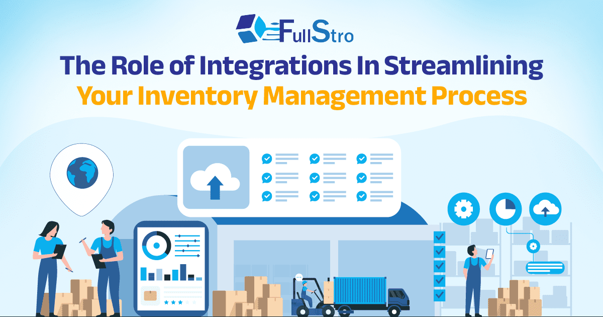 The Role of Integrations In Streamlining Your Inventory Management Process